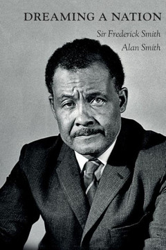 Dreaming A Nation: Sir Frederick Smith and the Barbados Journey