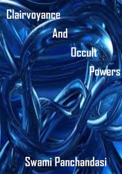 Clairvoyance And Occult Powers: : Psychic, Attraction, Influence, Healing, Astral Body Traveling (AURA PRESS)