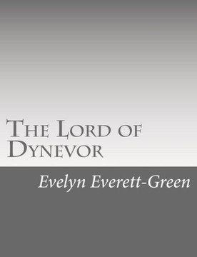 The Lord of Dynevor: A Tale of the Times of Edward the First