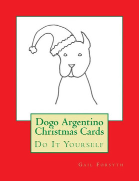 Dogo Argentino Christmas Cards: Do It Yourself
