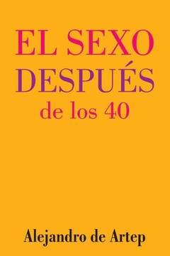 Sex After 40 (Spanish Edition) - El sexo despu?s de los 40
