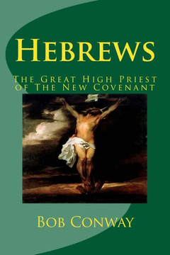 Hebrews: The Great High Priest of The New Covenant