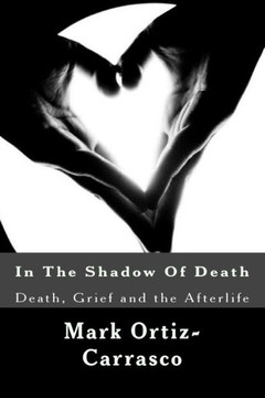 In The Shadow Of Death: Death, Grief and the Afterlife