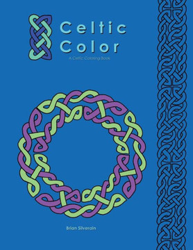 Celtic Color: A Celtic Coloring Book Celtic Color: A Celtic Coloring Book