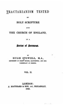 Tractarianism tested by Holy Scripture and the Church of England - Vol. II