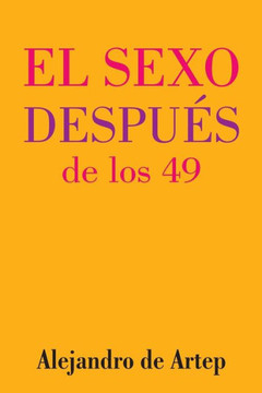 Sex After 49 (Spanish Edition) - El sexo despu?s de los 49