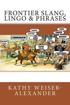 Frontier Slang, Lingo & Phrases Frontier Slang, Lingo & Phrases