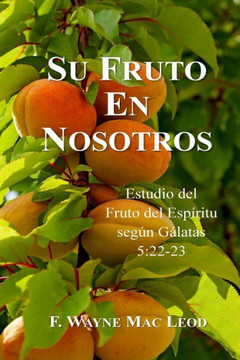 Su Fruto en Nosotros: Estudio del Fruto del Esp?ritu Seg?n G?latas 5:22-23