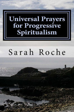 Universal Prayers for Progressive Spiritualism