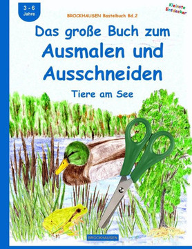 BROCKHAUSEN Bastelbuch Bd.2: Das gro?e Buch zum Ausmalen und Ausschneiden: Tiere am See