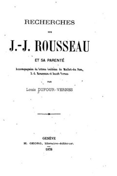Recherches sur J.-J. Rousseau et sa parent?