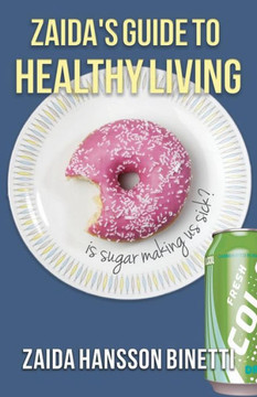 Zaida's Guide To Healthy Living: Is Sugar Making Us Sick?