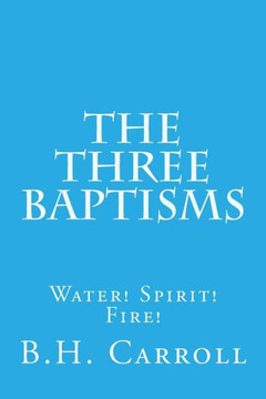 The Three Baptisms. Water! Spirit! Fire! The Three Baptisms. Water! Spirit! Fire!