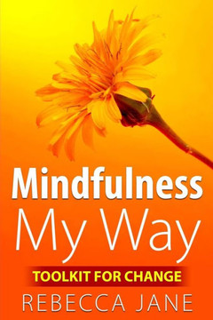 Mindfulness My Way: Toolkit for change