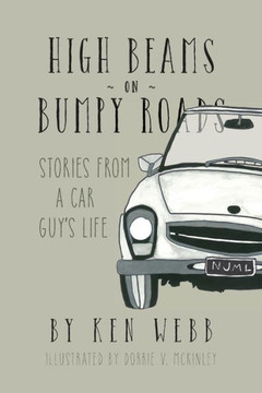 High Beams On Bumpy Roads: Stories From A Car Guy's Life