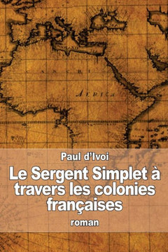 Le Sergent Simplet ? travers les colonies fran?aises