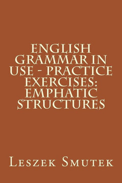 English Grammar in Use - Practice Exercises: Emphatic Structures