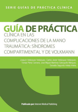 Gu?a de pr?ctica cl?nica de las Complicaciones de la mano traum?tica: s?ndromes compartimental y de Volkmann