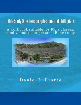 Bible Study Questions on Ephesians and Philippians: A workbook suitable for Bible classes, family studies, or personal Bible study