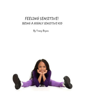 Feeling Sensitive! Being A Highly Sensitive Kid