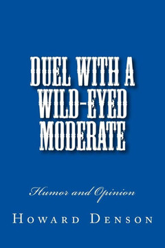 Duel With A Wild-Eyed Moderate: Humor And Opinion