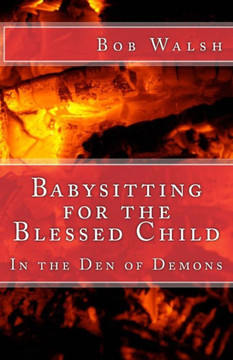 Babysitting for the Blessed Child: In the Den of Demons