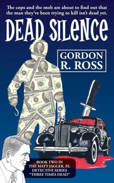 Dead Silence: Book Two in the Matt Jagger, P.I. Triliogy, ""Three Times Dead""