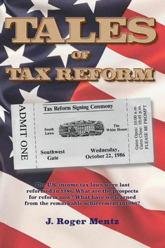 Tales of Tax Reform: The U.S. income tax laws were last reformed in 1986. What are the prospects for reform now? What have we learned from