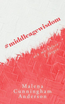 #middleagewisdom: Ask me before I forget