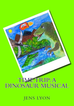 Time Trip: A Dinosaur Musical