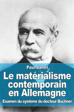 Le mat?rialisme contemporain en Allemagne: Examen du syst?me du docteur B?chner