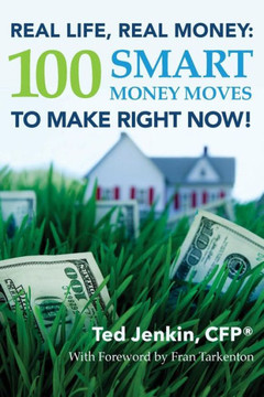 Real Life, Real Money: 100 Smart Money Moves To Make Right NOW!