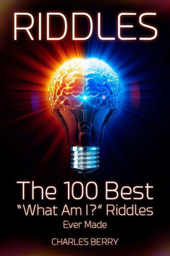 Riddles: The 100 Best ""What Am I?"" Riddles Ever Made