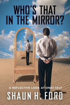 Who's That In The Mirror?: A Reflective Look At Ones Self