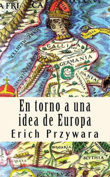 Erich Przywara - Idea de Europa: La ""crisis"" de toda politica cristiana