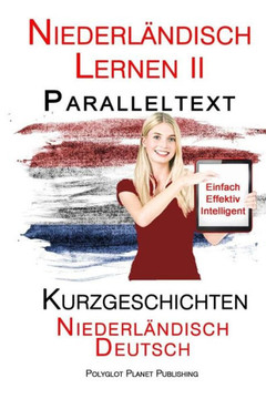 Niederl?ndisch Lernen II: Paralleltext - Kurzgeschichten (Niederl?ndisch - Deutsch)