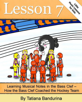 Little Music Lessons for Kids: Lesson 7 - Learning Musical Notes in the Bass Clef: How the Bass Clef Coached the Hockey Team