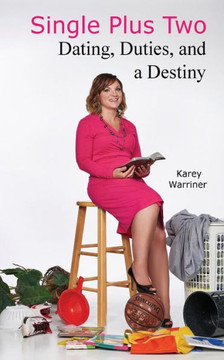 Single Plus Two: Dating, Duties, and a Destiny