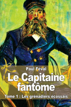 Le Capitaine fant?me: Tome 1: Les gr?nadiers ?cossais