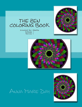 The Zen Coloring Book: Created for Adults Volume 1 Series 1