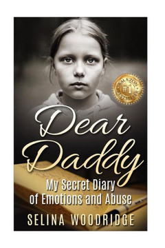 Dear Daddy: My Secret Diary of Emotions and Abuse