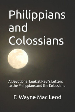 Philippians and Colossians: A Devotional Look at Paul's Letters to the Philippians and the Colossians