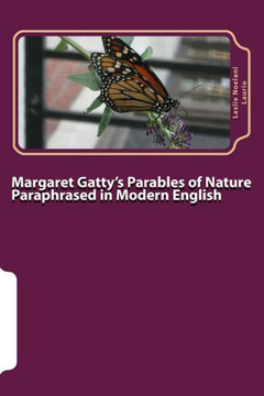 Margaret Gatty's Parables Of Nature Paraphrased In Modern English