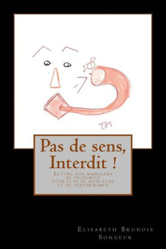Pas de sens, Interdit !: Lettre aux managers de proximit? pour plus de bien-?tre et de performance