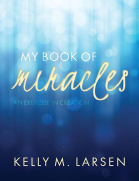 My Book of Miracles: An Exercise in Creation