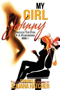 My girl Johnny: Through The Eyes Of A Hairdresser