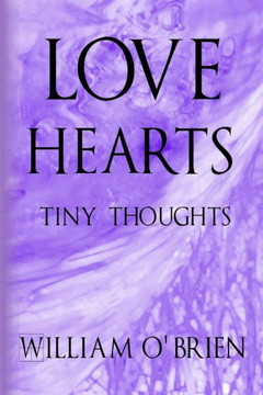 Love Hearts - Tiny Thoughts: A collection of tiny thoughts to contemplate - spiritual philosophy
