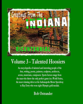 Indiana Bicentennial Vol 3: Talented Hoosiers. Arts, Entertainments, Sports stars, Gambling and Recreation