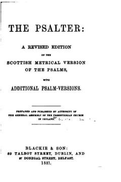 The Psalter, A Revised Edition of the Scottish Metrical Version of the Psalms