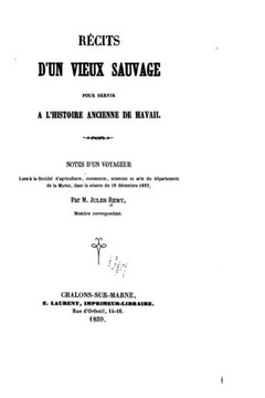 R?cits d'un vieux sauvage pour servir ? l'histoire ancienne de Havaii